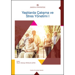 YAŞLILARDA ÇATIŞMA VE STRES YÖNETİMİ I