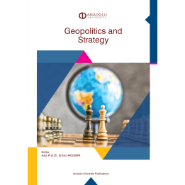 GEOPOLITICS AND STRATEGY (JEOPOLİTİK VE STRATEJİ)