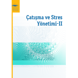 ÇATIŞMA VE STRES YÖNETİMİ II