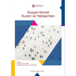 SOSYAL HİZMET KURAM VE YAKLAŞIMLARI