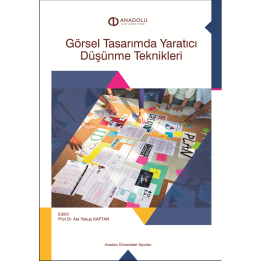 GÖRSEL TASARIMDA YARATICI DÜŞÜNME TEKNİKLERİ