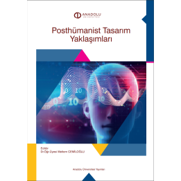 POSTHÜMANİST TASARIM YAKLAŞIMLARI