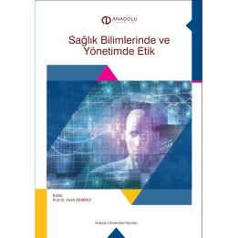 SAĞLIK BİLİMLERİNDE VE YÖNETİMİNDE ETİK